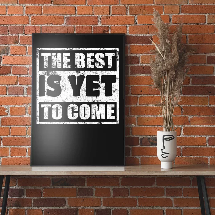 The Best Is Yet To Come Man Woman Funny Gift Poster