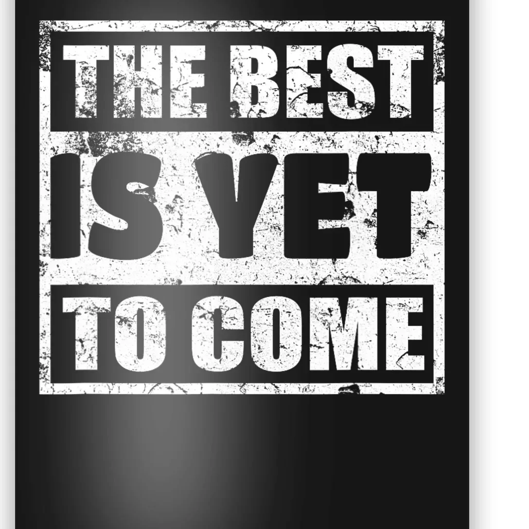 The Best Is Yet To Come Man Woman Funny Gift Poster