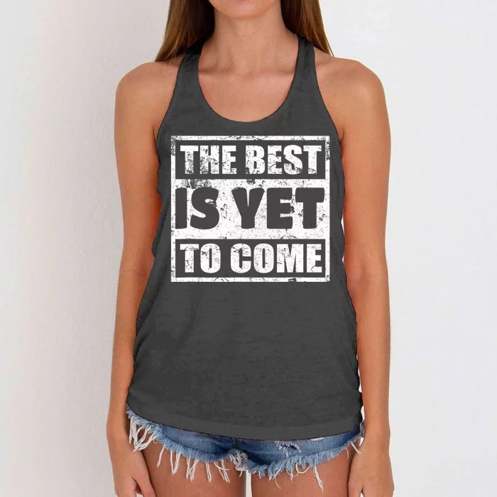 The Best Is Yet To Come Man Woman Funny Gift Women's Knotted Racerback Tank