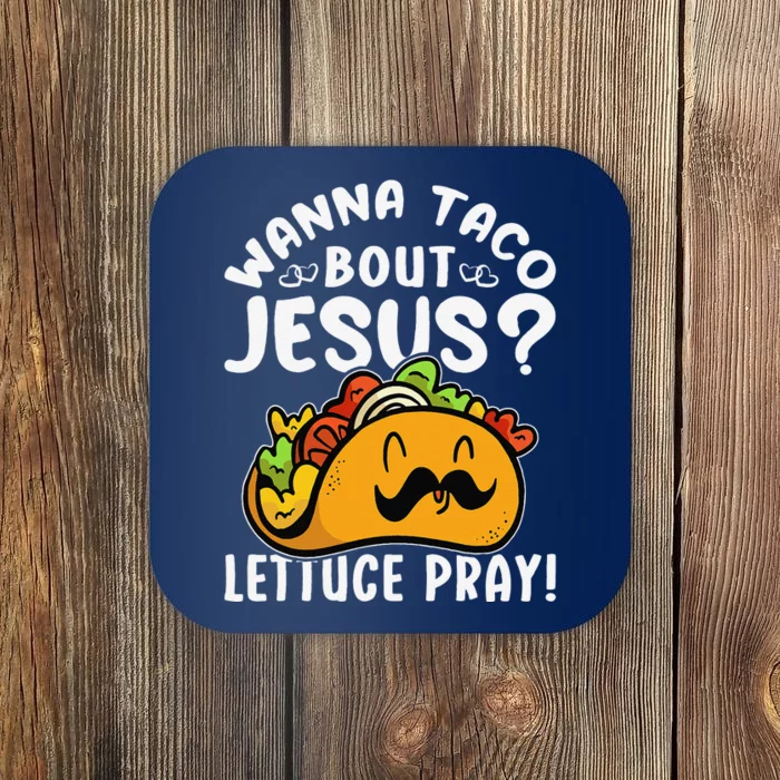 Taco Bout Jesus Lettuce Pray Taco Lover Viva México Coaster