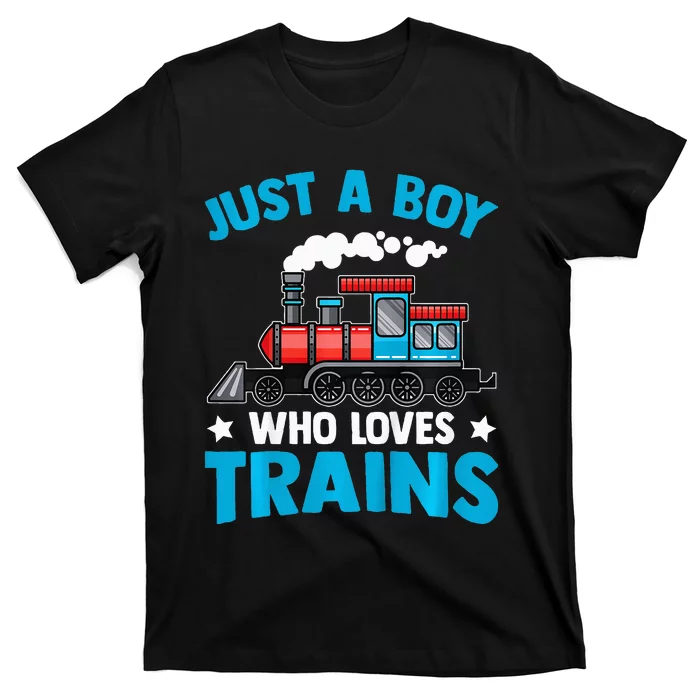 Train Birthday Just a who loves Trains T-Shirt