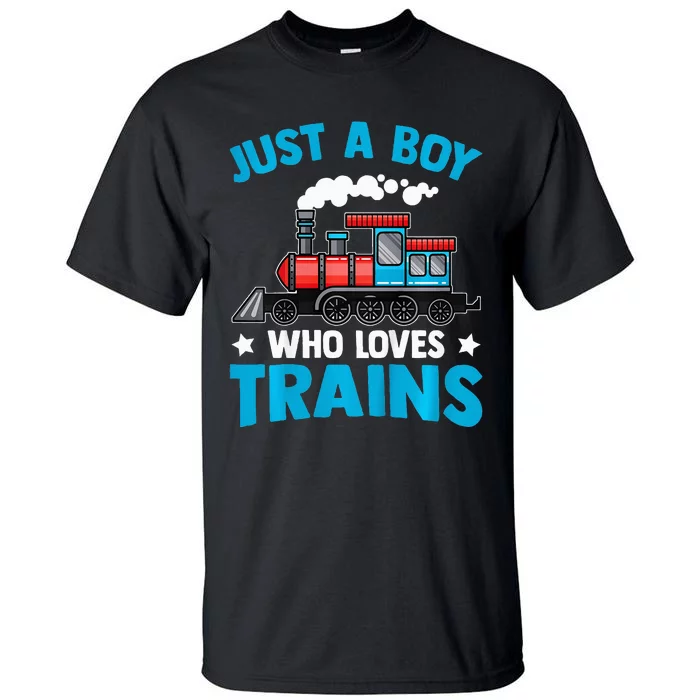 Train Birthday Just a who loves Trains Tall T-Shirt