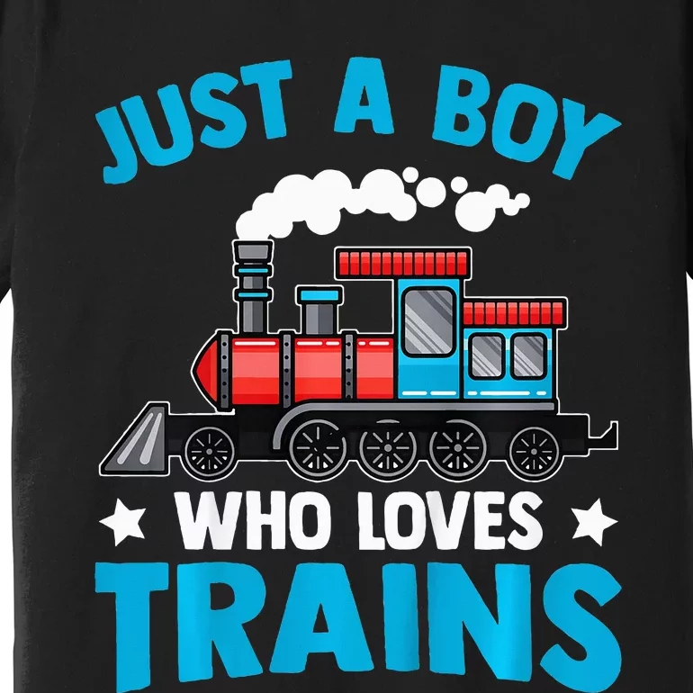 Train Birthday Just a who loves Trains Premium T-Shirt