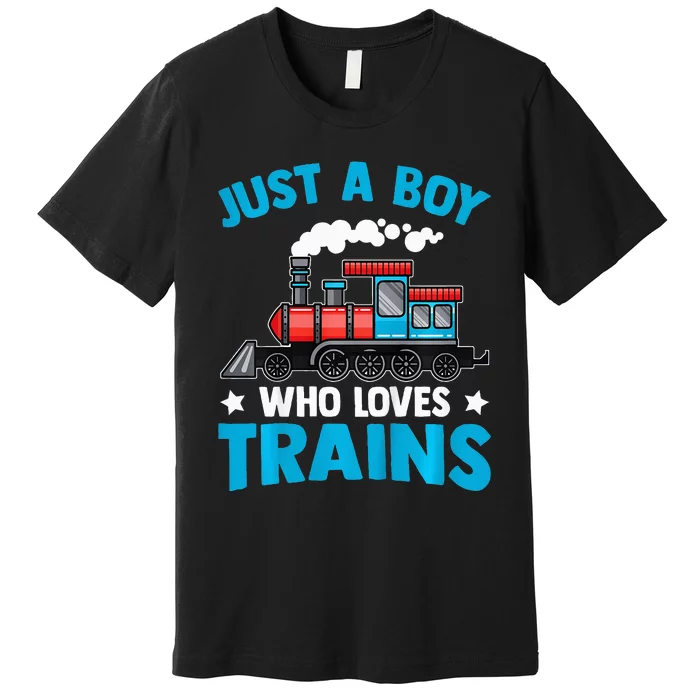 Train Birthday Just a who loves Trains Premium T-Shirt