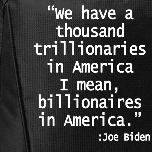 Trillionaires Billionaires Joe Biden Funny Quote City Backpack