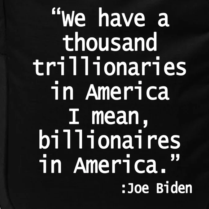 Trillionaires Billionaires Joe Biden Funny Quote Impact Tech Backpack