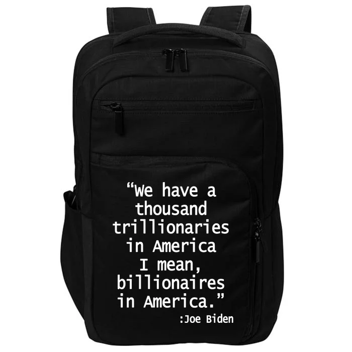 Trillionaires Billionaires Joe Biden Funny Quote Impact Tech Backpack