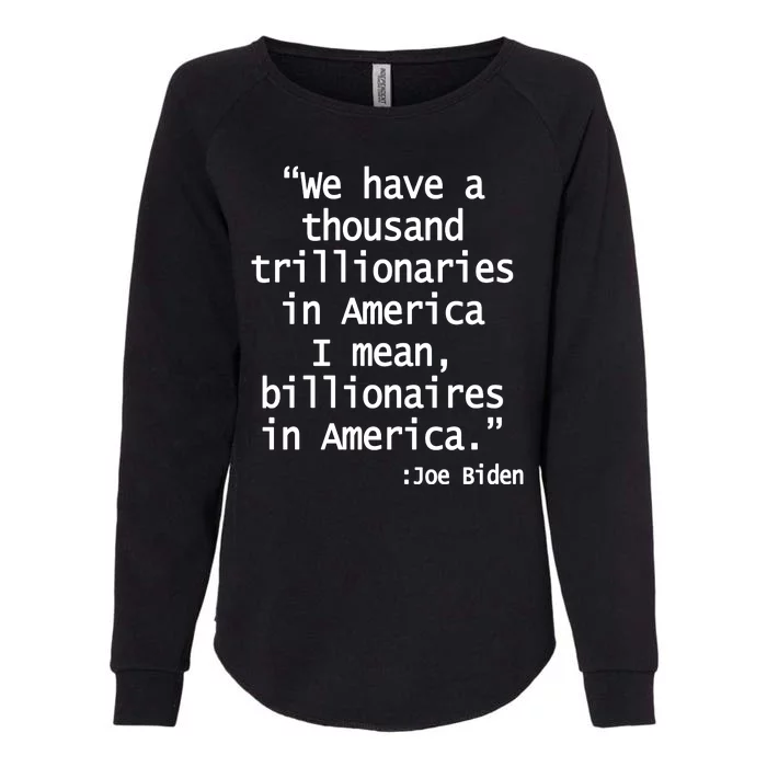 Trillionaires Billionaires Joe Biden Funny Quote Womens California Wash Sweatshirt