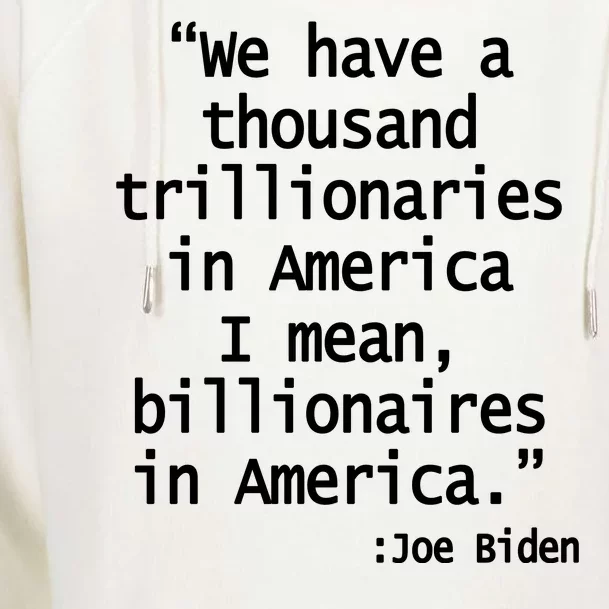 Trillionaires Billionaires Joe Biden Funny Quote Womens Funnel Neck Pullover Hood