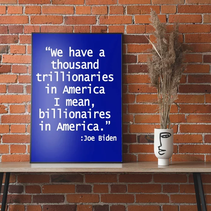 Trillionaires Billionaires Joe Biden Funny Quote Poster