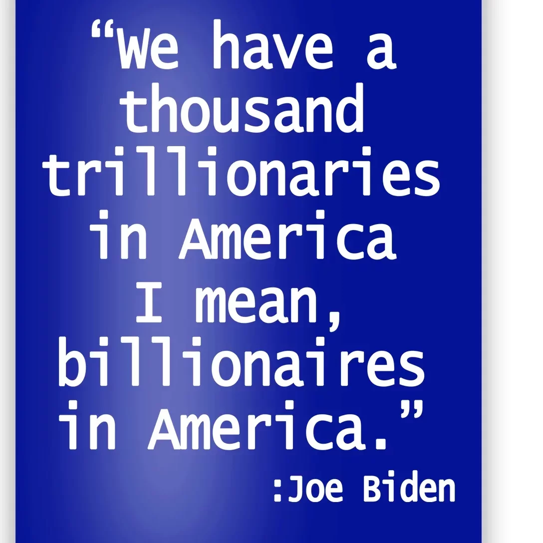 Trillionaires Billionaires Joe Biden Funny Quote Poster