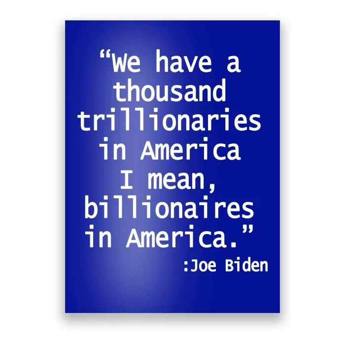 Trillionaires Billionaires Joe Biden Funny Quote Poster