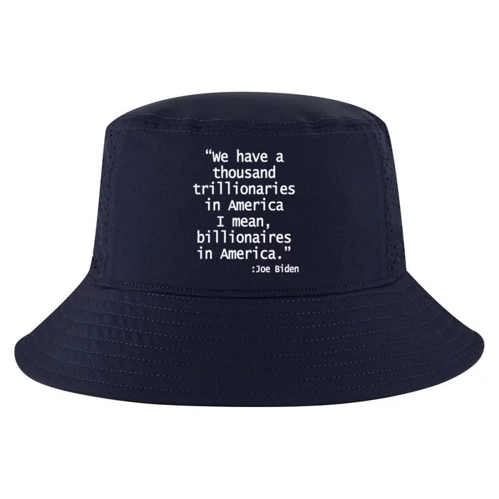 Trillionaires Billionaires Joe Biden Funny Quote Cool Comfort Performance Bucket Hat