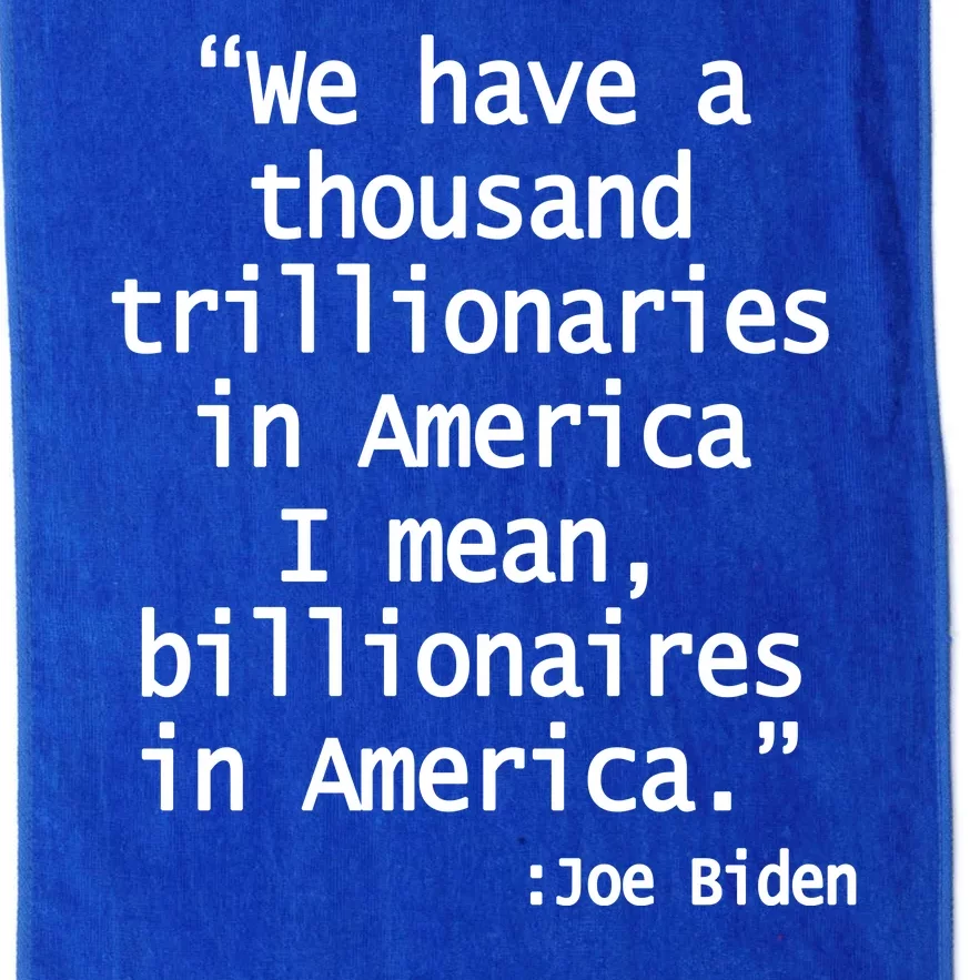 Trillionaires Billionaires Joe Biden Funny Quote Platinum Collection Golf Towel