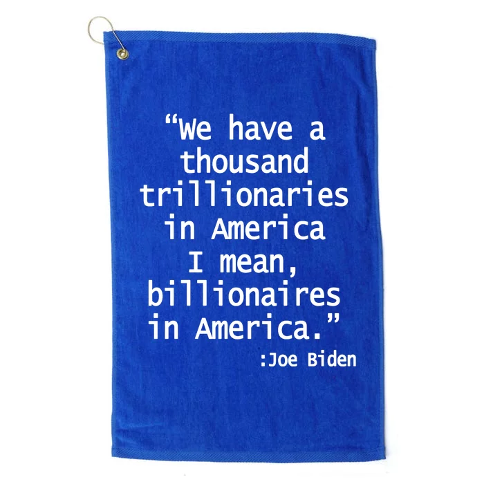 Trillionaires Billionaires Joe Biden Funny Quote Platinum Collection Golf Towel