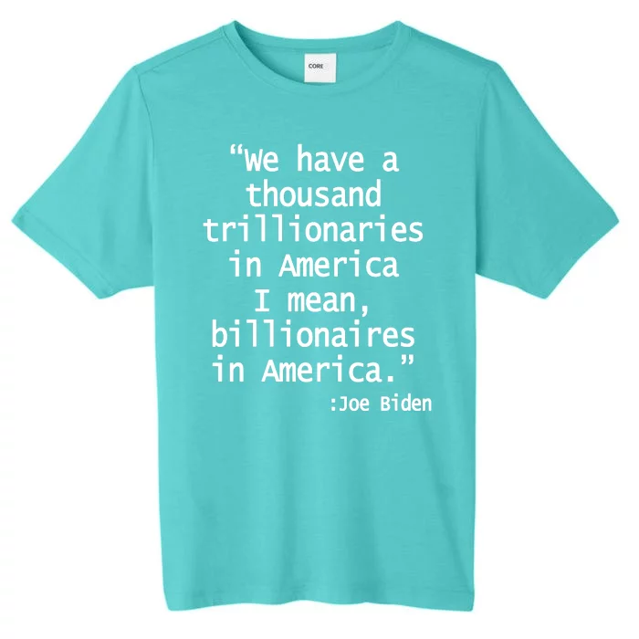 Trillionaires Billionaires Joe Biden Funny Quote ChromaSoft Performance T-Shirt