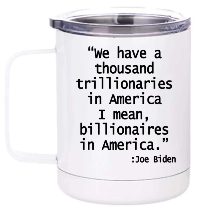 Trillionaires Billionaires Joe Biden Funny Quote Front & Back 12oz Stainless Steel Tumbler Cup