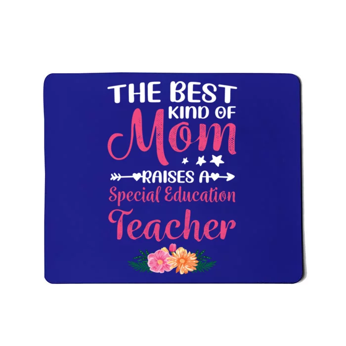 The Best Kind Of Mom Raises A Special Education Teacher Gift Mousepad