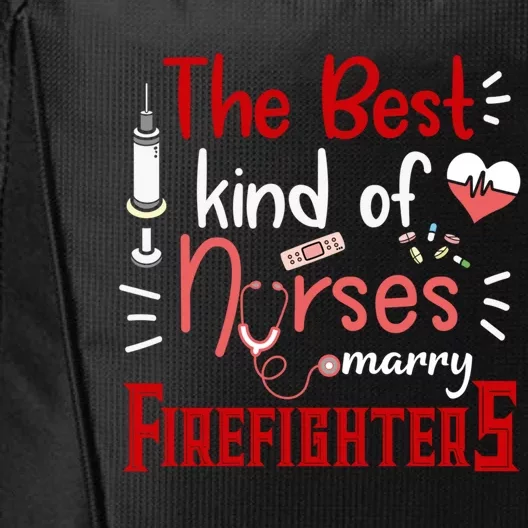 The Best Kind Of Nurses Marry Firefighters Firefighter Cute Gift City Backpack