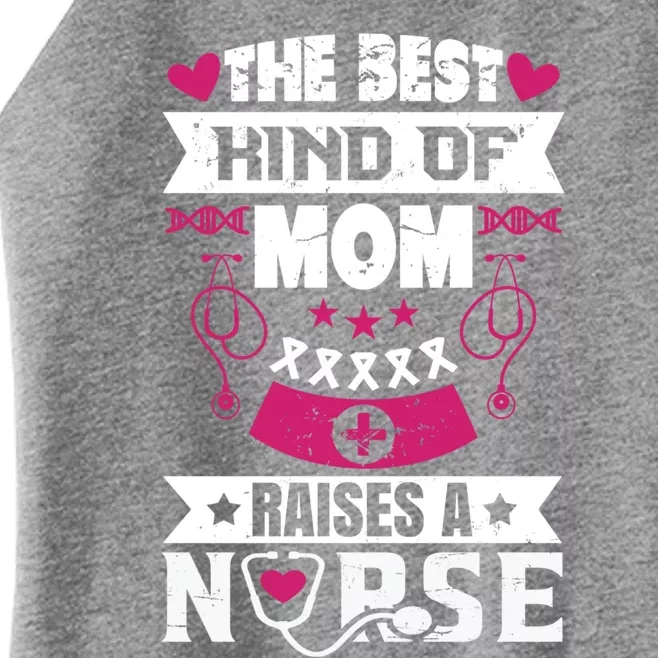 The Best Kind Of Mom Raises A Nurse Proud Mom Of A Nurse Gift Women’s Perfect Tri Rocker Tank