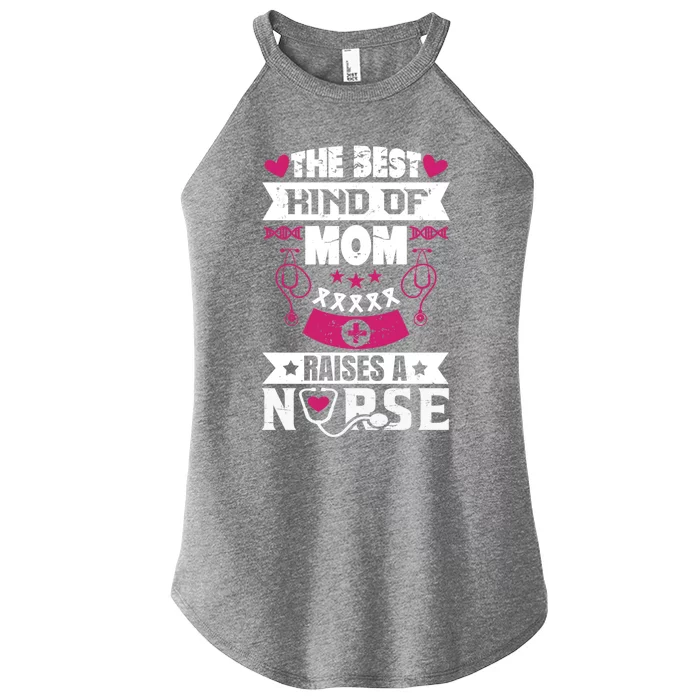 The Best Kind Of Mom Raises A Nurse Proud Mom Of A Nurse Gift Women’s Perfect Tri Rocker Tank