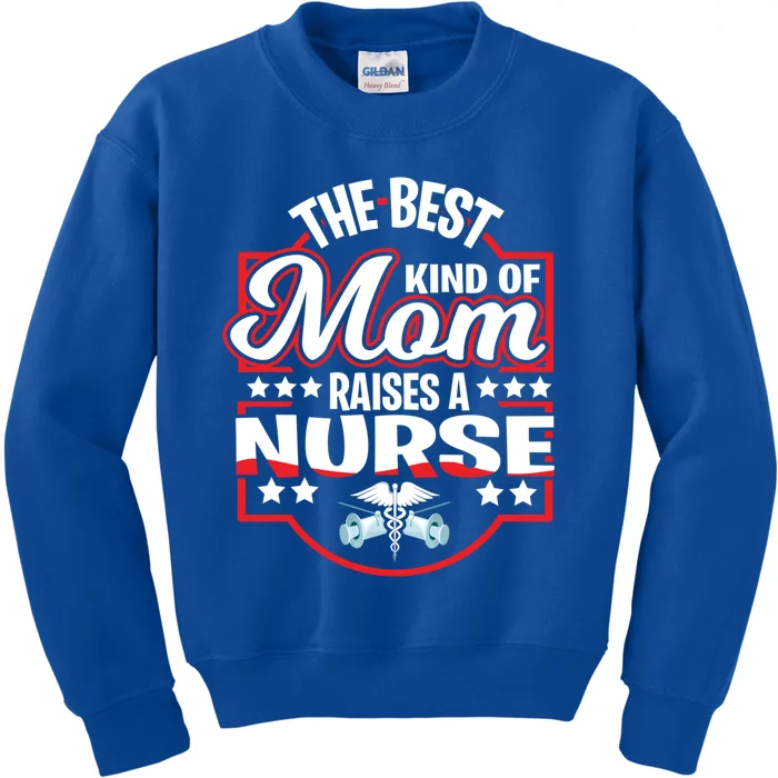 The Best Kind Of Mom Raises A Nurse Proud Mothers Day Funny Gift Funny Gift Kids Sweatshirt