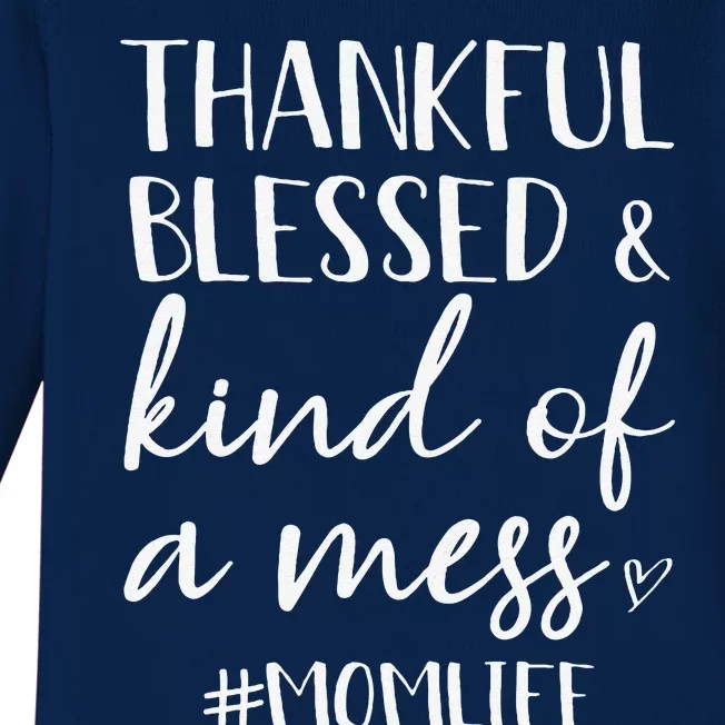 Thankful Blessed & Kind Of A Mess Mom Life Thanksgiving Baby Long Sleeve Bodysuit