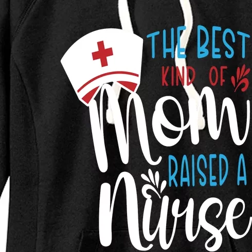 The Best Kind Of Mom Raised A Nurse Women's Fleece Hoodie