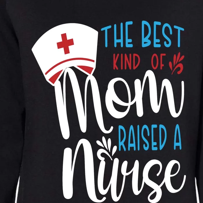 The Best Kind Of Mom Raised A Nurse Womens California Wash Sweatshirt