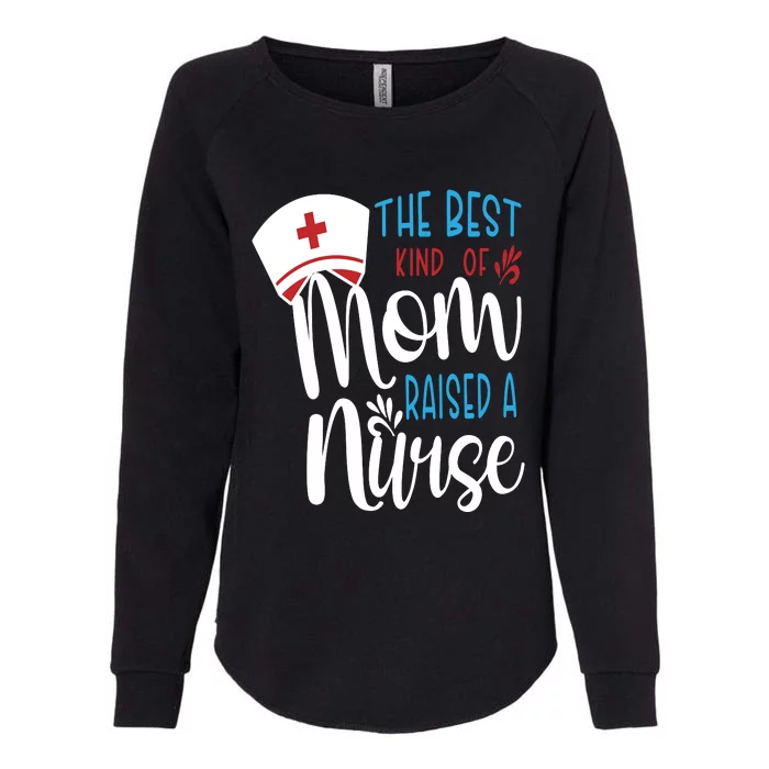 The Best Kind Of Mom Raised A Nurse Womens California Wash Sweatshirt