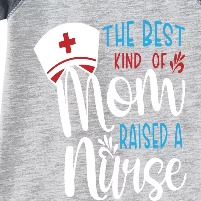 The Best Kind Of Mom Raised A Nurse Infant Baby Jersey Bodysuit