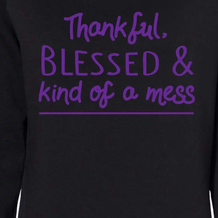 Thankful Blessed & Kind Of A Mess Womens California Wash Sweatshirt