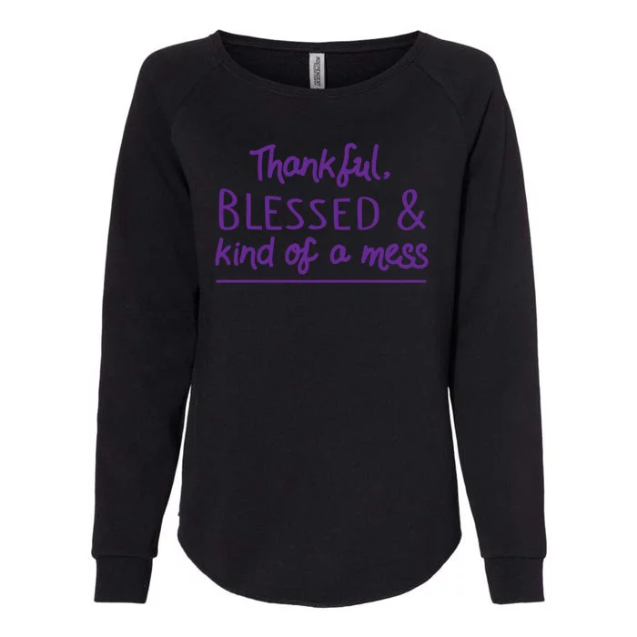 Thankful Blessed & Kind Of A Mess Womens California Wash Sweatshirt