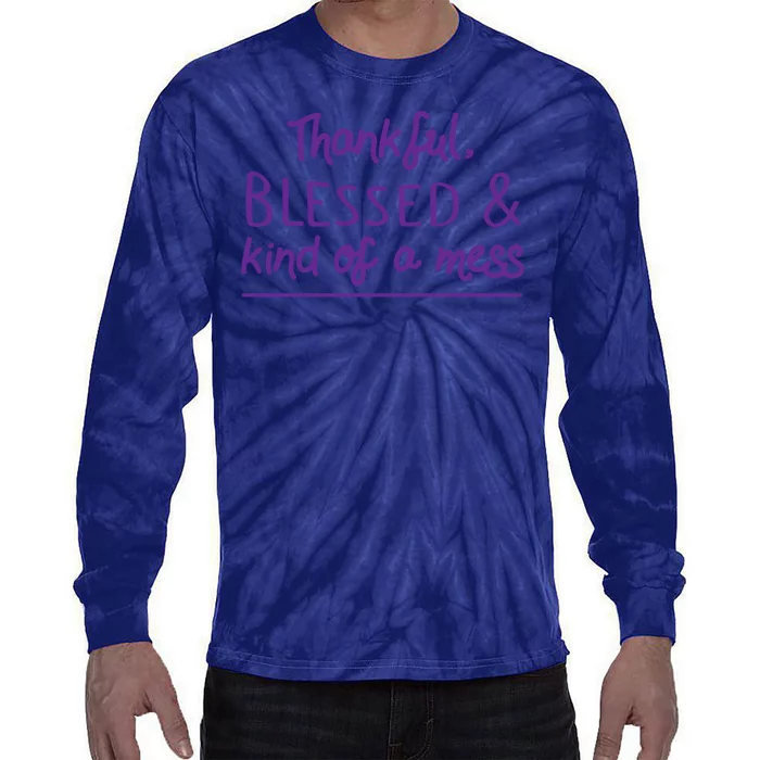 Thankful Blessed & Kind Of A Mess Tie-Dye Long Sleeve Shirt