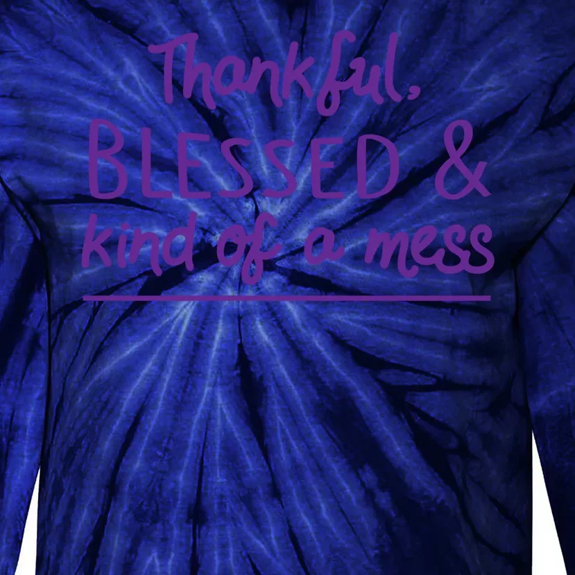 Thankful Blessed & Kind Of A Mess Tie-Dye Long Sleeve Shirt