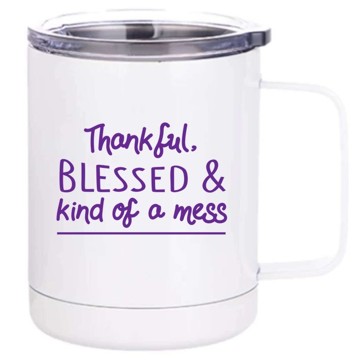 Thankful Blessed & Kind Of A Mess Front & Back 12oz Stainless Steel Tumbler Cup