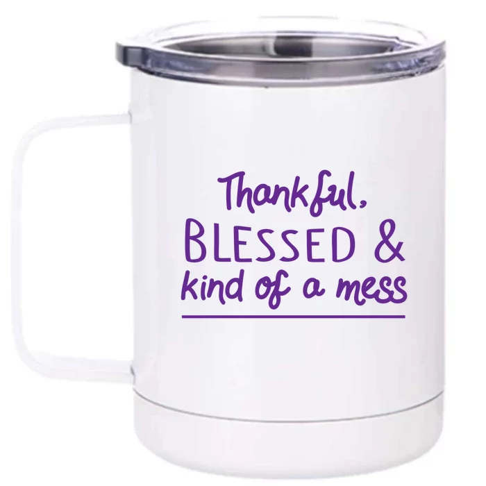 Thankful Blessed & Kind Of A Mess Front & Back 12oz Stainless Steel Tumbler Cup