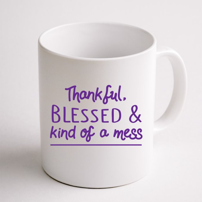 Thankful Blessed & Kind Of A Mess Front & Back Coffee Mug