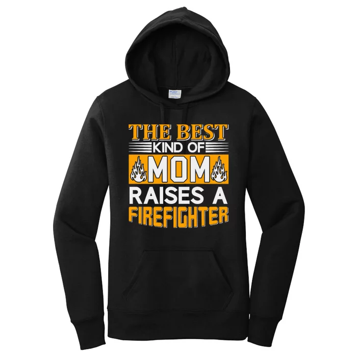 The Best Kind Of Mom Raises A Firefighter Women's Pullover Hoodie