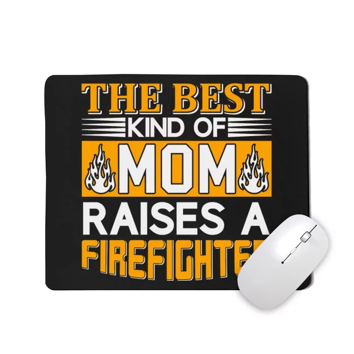 The Best Kind Of Mom Raises A Firefighter Mousepad