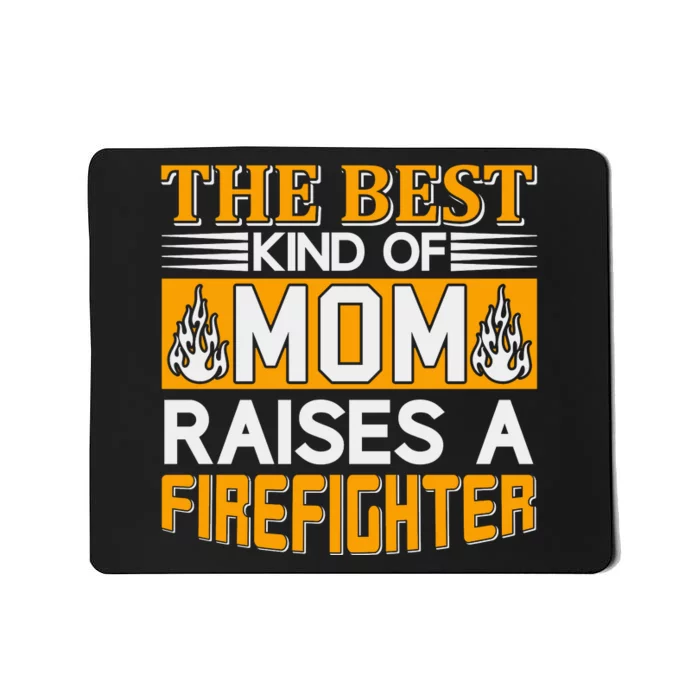 The Best Kind Of Mom Raises A Firefighter Mousepad