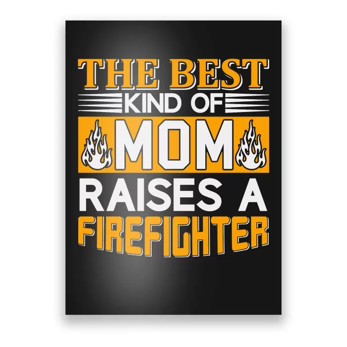 The Best Kind Of Mom Raises A Firefighter Poster