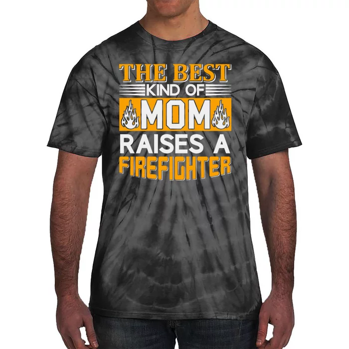 The Best Kind Of Mom Raises A Firefighter Tie-Dye T-Shirt