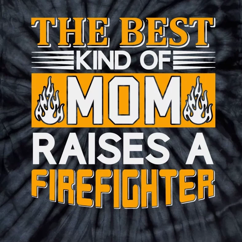 The Best Kind Of Mom Raises A Firefighter Tie-Dye T-Shirt