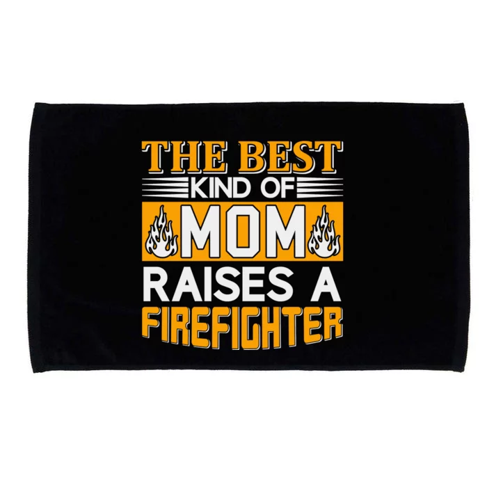 The Best Kind Of Mom Raises A Firefighter Microfiber Hand Towel