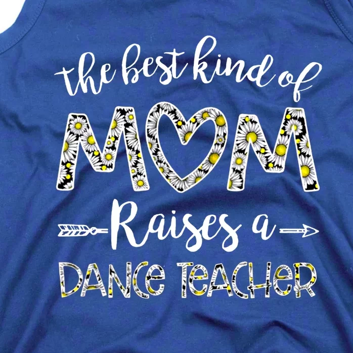 The Best Kind Of Mom Raises A Dance Teacher Mother's Day Gift Tank Top