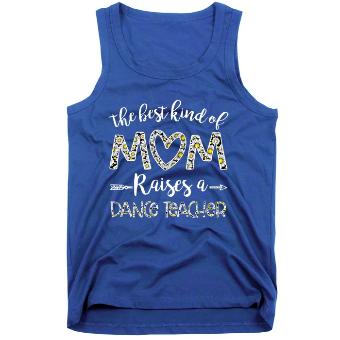 The Best Kind Of Mom Raises A Dance Teacher Mother's Day Gift Tank Top