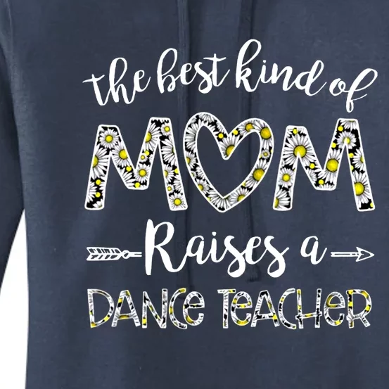 The Best Kind Of Mom Raises A Dance Teacher Mother's Day Gift Women's Pullover Hoodie