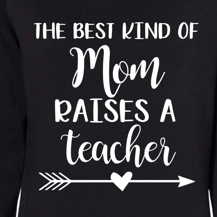 The Best Kind Of Mom Raises A Teacher Gift Womens California Wash Sweatshirt