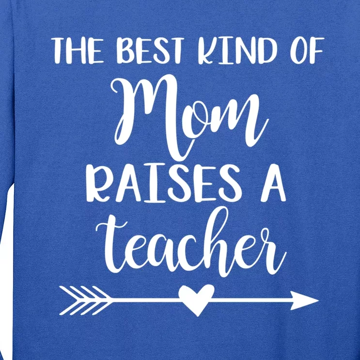 The Best Kind Of Mom Raises A Teacher Gift Long Sleeve Shirt